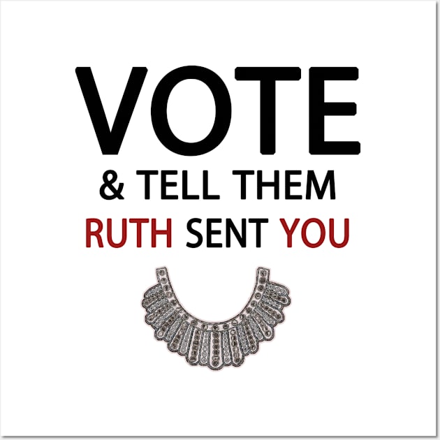 Vote - RBG Quote - Vote And Tell Them Ruth Sent You Wall Art by Redmart